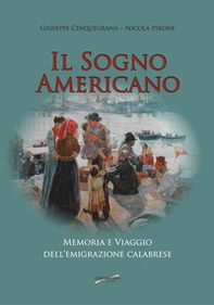 Il sogno americano. Memoria e viaggio dell'emigrazione calabrese - Librerie.coop