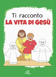 Ti racconto la vita di Gesù. Un'avventura da leggere, da disegnare, da colorare! - Librerie.coop Ti racconto la vita di Gesù. Un'avventura da leggere, da disegnare, da colorare! - Librerie.coop