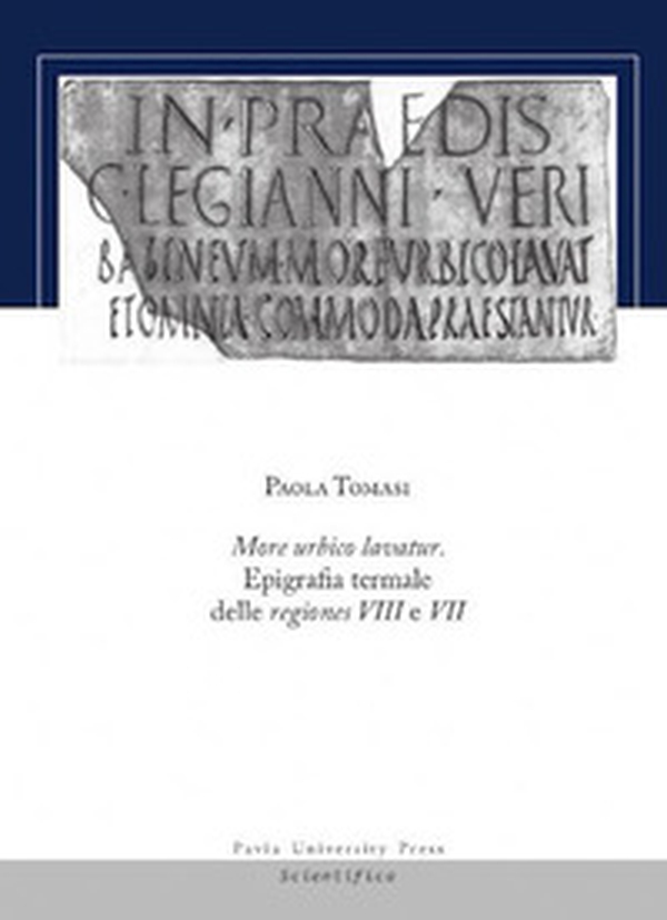 More urbico lavatur. Epigrafia termale delle regiones VIII e VII - Librerie.coop More urbico lavatur. Epigrafia termale delle regiones VIII e VII - Librerie.coop