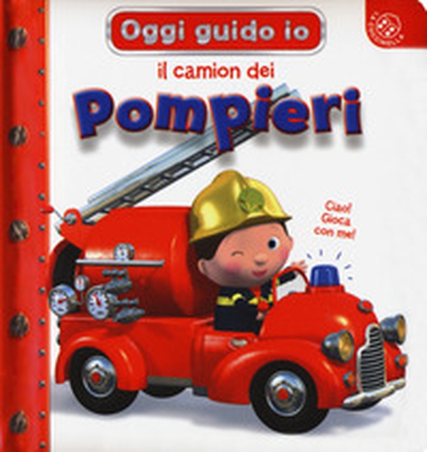 Il camion dei pompieri. Blu oggi guido io - Librerie.coop Il camion dei pompieri. Blu oggi guido io - Librerie.coop