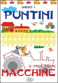 Unisci i puntini e crea tante macchine - Librerie.coop Unisci i puntini e crea tante macchine - Librerie.coop
