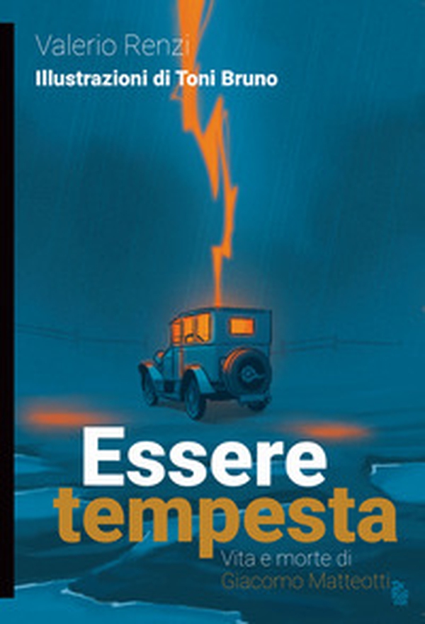 Essere tempesta. Vita e morte di Giacomo Matteotti - Librerie.coop Essere tempesta. Vita e morte di Giacomo Matteotti - Librerie.coop