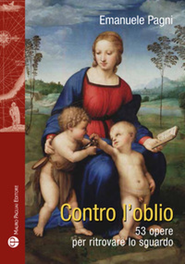 Contro l'oblio. 53 opere per ritrovare lo sguardo - Librerie.coop