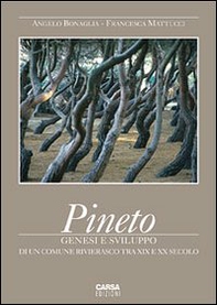 Pineto. Genesi e sviluppo di un comune rivierasco tra XIX e XX secolo - Librerie.coop