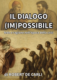 Il dialogo (im)possibile. Fede e ragione nell'epoca della crisi - Librerie.coop