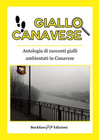 Giallo Canavese. Antologia di racconti gialli ambientati in Canavese - Librerie.coop