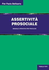 Assertività prosociale. Manuale operativo per psicologi - Librerie.coop Assertività prosociale. Manuale operativo per psicologi - Librerie.coop
