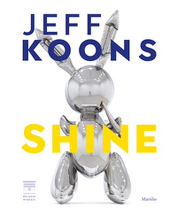 Jeff Koons. Shine. Ediz. italiana - Librerie.coop Jeff Koons. Shine. Ediz. italiana - Librerie.coop