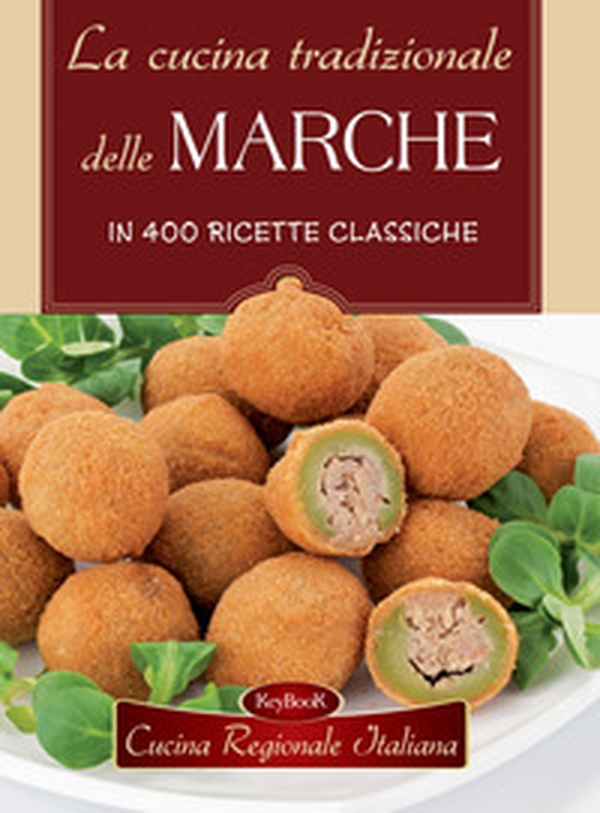 La cucina tradizionale delle Marche in 400 ricette classiche - Librerie.coop La cucina tradizionale delle Marche in 400 ricette classiche - Librerie.coop