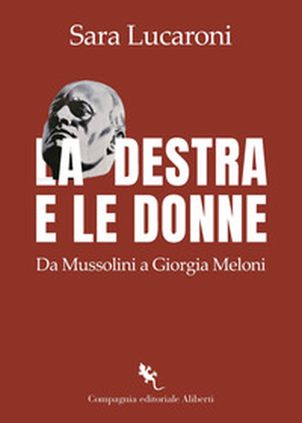 La destra e le donne. Da Mussolini a Giorgia Meloni - Librerie.coop La destra e le donne. Da Mussolini a Giorgia Meloni - Librerie.coop