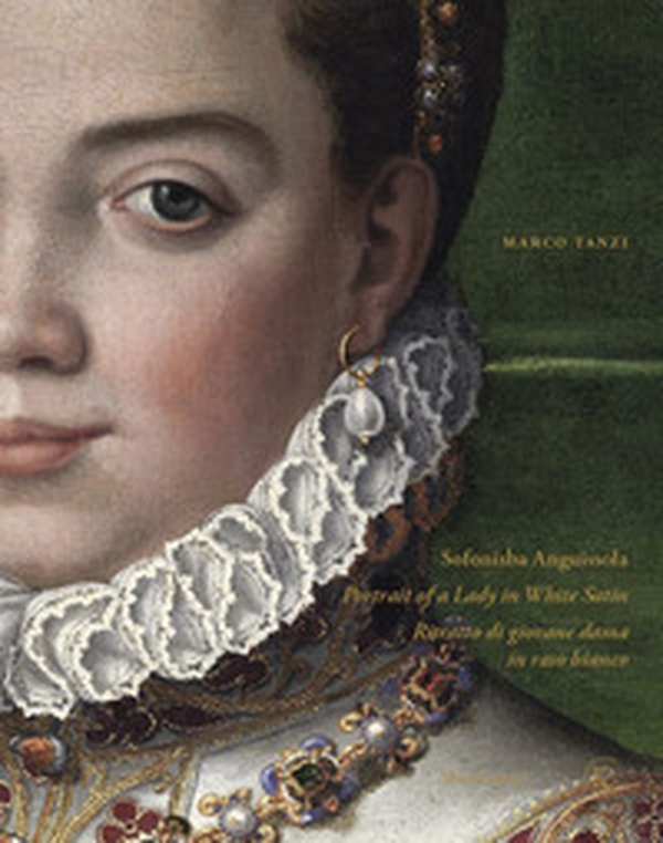 Sofonisba Anguissola. Portrait of a lady in white satin-Sofonisba Anguissola. Ritratto di giovane dama in raso bianco - Librerie.coop Sofonisba Anguissola. Portrait of a lady in white satin-Sofonisba Anguissola. Ritratto di giovane dama in raso bianco - Librerie.coop