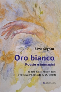 Oro bianco. Poesie e immagini - Librerie.coop