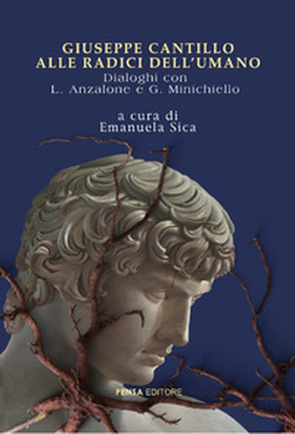 Giuseppe Cantillo: alle radici dell'umano. Dialoghi con Anzalone e Minichiello - Librerie.coop