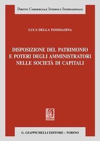 Disposizione del patrimonio e poteri degli amministratori nelle società di capitali - Librerie.coop Disposizione del patrimonio e poteri degli amministratori nelle società di capitali - Librerie.coop