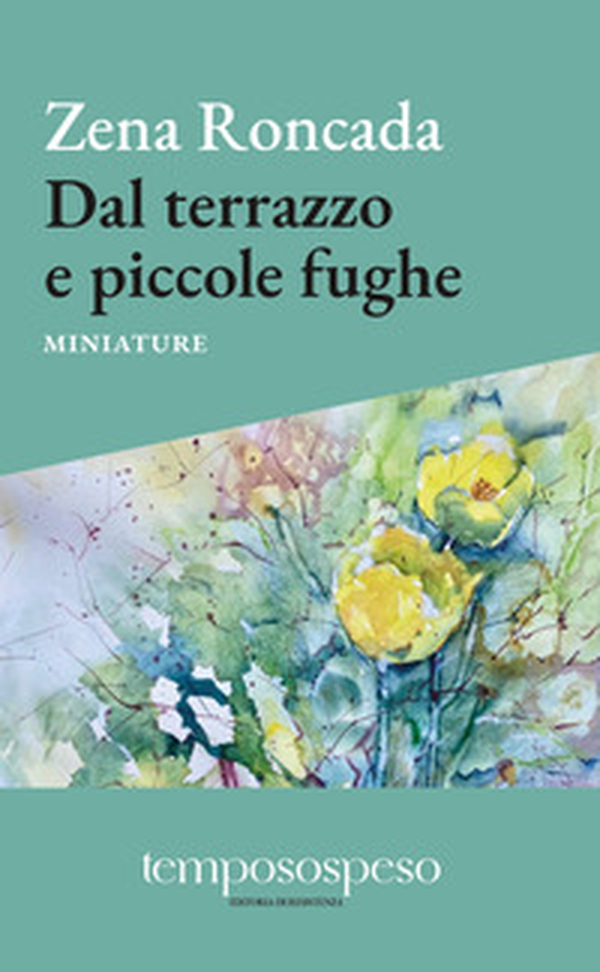 Dal terrazzo e piccole fughe. Miniature - Librerie.coop