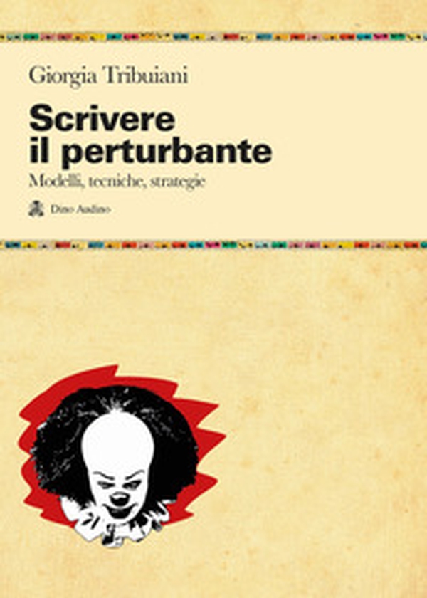 Scrivere il perturbante. Modelli, tecniche, strategie - Librerie.coop Scrivere il perturbante. Modelli, tecniche, strategie - Librerie.coop