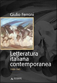 Letteratura italiana contemporanea. 1900-1945 - Librerie.coop Letteratura italiana contemporanea. 1900-1945 - Librerie.coop