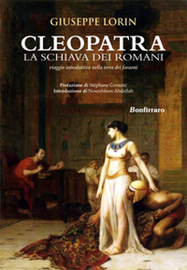 Cleopatra la schiava dei romani. Viaggio introduttivo nella terra dei faraoni - Librerie.coop Cleopatra la schiava dei romani. Viaggio introduttivo nella terra dei faraoni - Librerie.coop