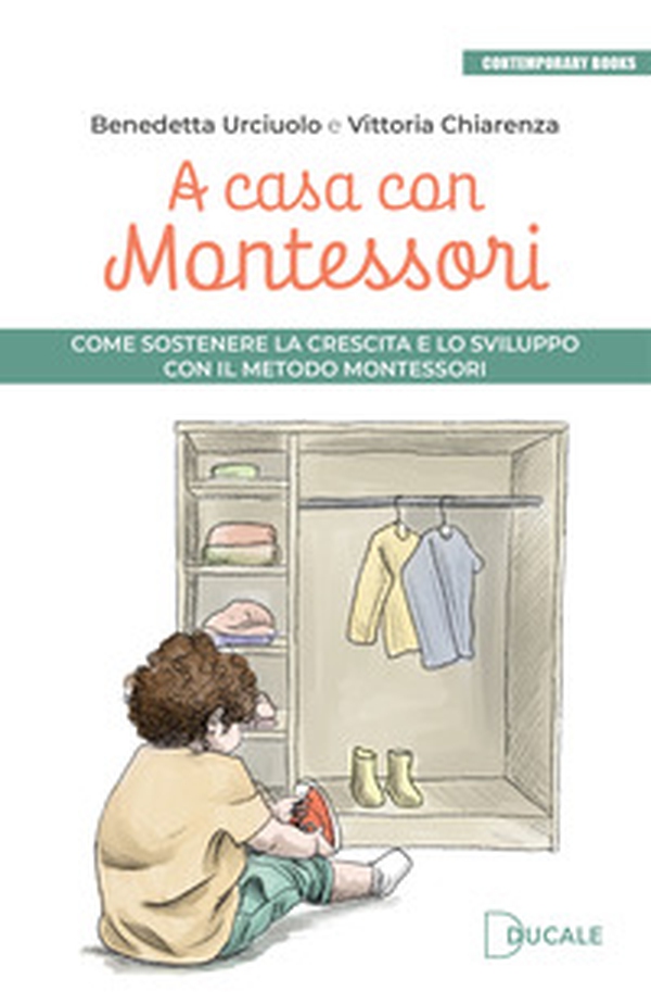 A casa con Montessori. Come sostenere la crescita e lo sviluppo con il Metodo Montessori - Librerie.coop A casa con Montessori. Come sostenere la crescita e lo sviluppo con il Metodo Montessori - Librerie.coop