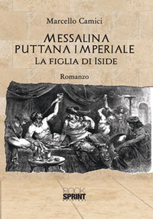 Messalina puttana imperiale. La figlia di Iside - Librerie.coop Messalina puttana imperiale. La figlia di Iside - Librerie.coop