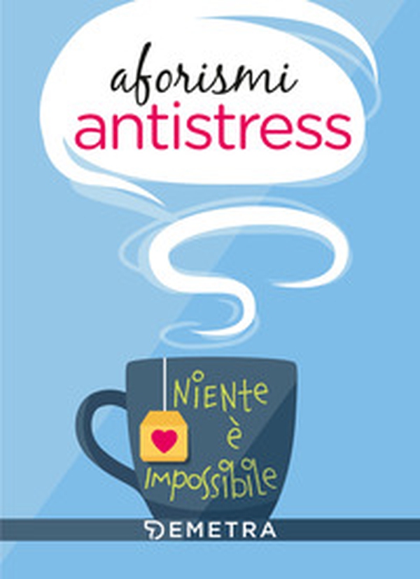 Aforismi antistress. Niente è impossibile - Librerie.coop Aforismi antistress. Niente è impossibile - Librerie.coop
