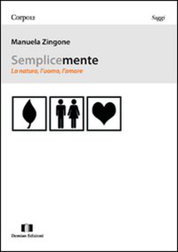 Semplicemente. La natura, l'uomo, l'amore - Librerie.coop Semplicemente. La natura, l'uomo, l'amore - Librerie.coop