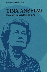 Tina Anselmi. Una storia parlamentare - Librerie.coop