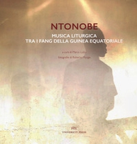 Ntonobe. Musica liturgica tra i Fang della Guinea Equatoriale - Librerie.coop