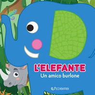 L'elefante: un amico burlone. Gli spruzzini - Librerie.coop