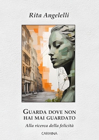 Guarda dove non hai mai guardato. Alla ricerca della felicità - Librerie.coop