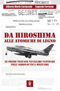 Da Hiroshima alle atomiche di legno. Le prime testate nucleari tattiche nell'Aeronautica Militare - Librerie.coop