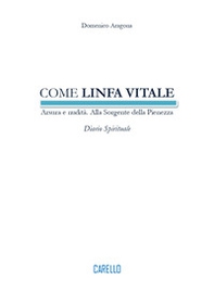Come linfa vitale. Arsura e nudità. Alla sorgente della pienezza. Diario spirituale - Librerie.coop