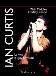 Ian Curtis. La vita e i Joy Division - Librerie.coop