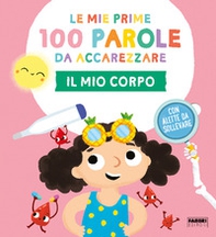 Il mio corpo. Le mie prime 100 parole da accarezzare - Librerie.coop