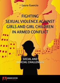 Fighting sexual violence against girls and girl children in armed conflict - Librerie.coop