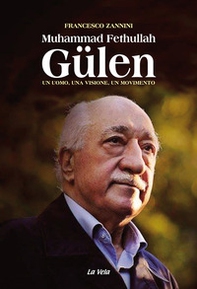 Muhammad Fethullah Gülen. Un uomo, una visione, un movimento - Librerie.coop
