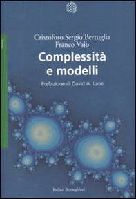 Complessità e modelli. Un nuovo quadro interpretativo per la modellizzazione nelle scienze della natura e della società - Librerie.coop