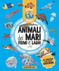 Animali dei mari, fiumi e laghi. Mondo animale. Con adesivi - Librerie.coop Animali dei mari, fiumi e laghi. Mondo animale. Con adesivi - Librerie.coop