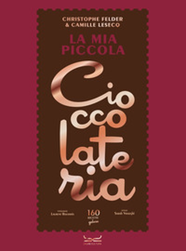 La mia piccola cioccolateria. 150 ricette a base di cioccolato il gourmand per eccellenza - Librerie.coop La mia piccola cioccolateria. 150 ricette a base di cioccolato il gourmand per eccellenza - Librerie.coop
