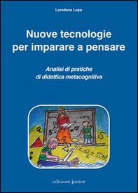 Nuove tecnologie per imparare a pensare. Analisi di pratiche di didattica metacognitiva - Librerie.coop Nuove tecnologie per imparare a pensare. Analisi di pratiche di didattica metacognitiva - Librerie.coop