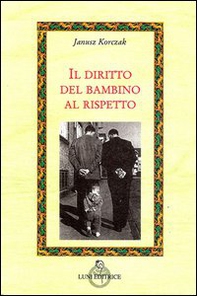Il diritto del bambino al rispetto - Librerie.coop Il diritto del bambino al rispetto - Librerie.coop