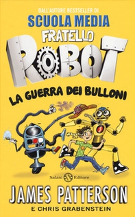 La guerra dei bulloni. Fratello robot - Librerie.coop