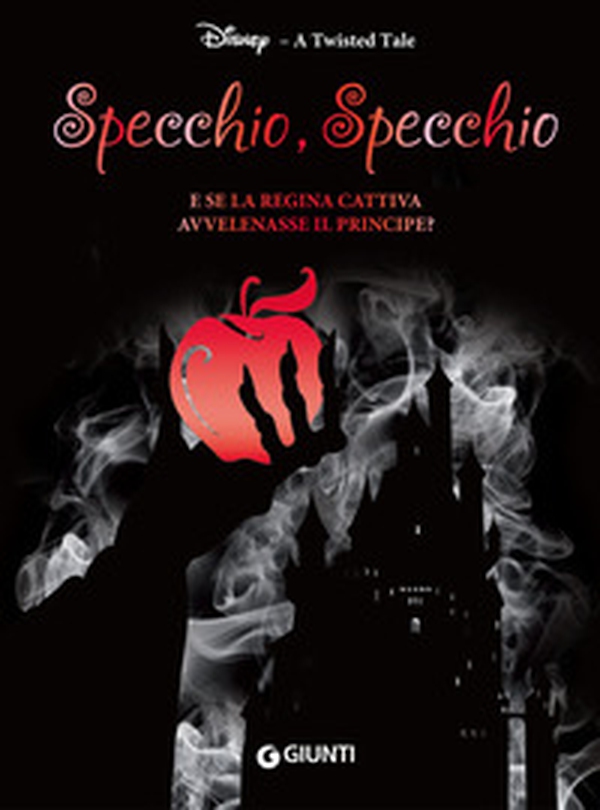 Specchio, specchio. E se la regina cattiva avvelenasse il principe? A twisted tale - Librerie.coop Specchio, specchio. E se la regina cattiva avvelenasse il principe? A twisted tale - Librerie.coop