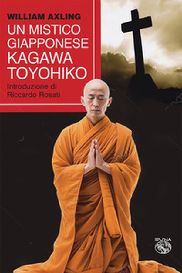 Un mistico giapponese. Kagawa Toyohiko - Librerie.coop Un mistico giapponese. Kagawa Toyohiko - Librerie.coop