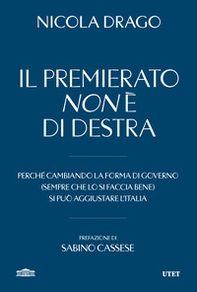 Il premierato non è di destra. Perché cambiando la forma di governo (sempre che lo si faccia bene) si può aggiustare l'Italia - Librerie.coop