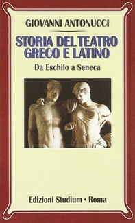 Storia del teatro greco e latino. Da Eschilo a Seneca - Librerie.coop