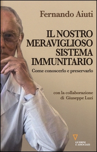 Il nostro meraviglioso sistema immunitario. Come conoscerlo e preservarlo - Librerie.coop