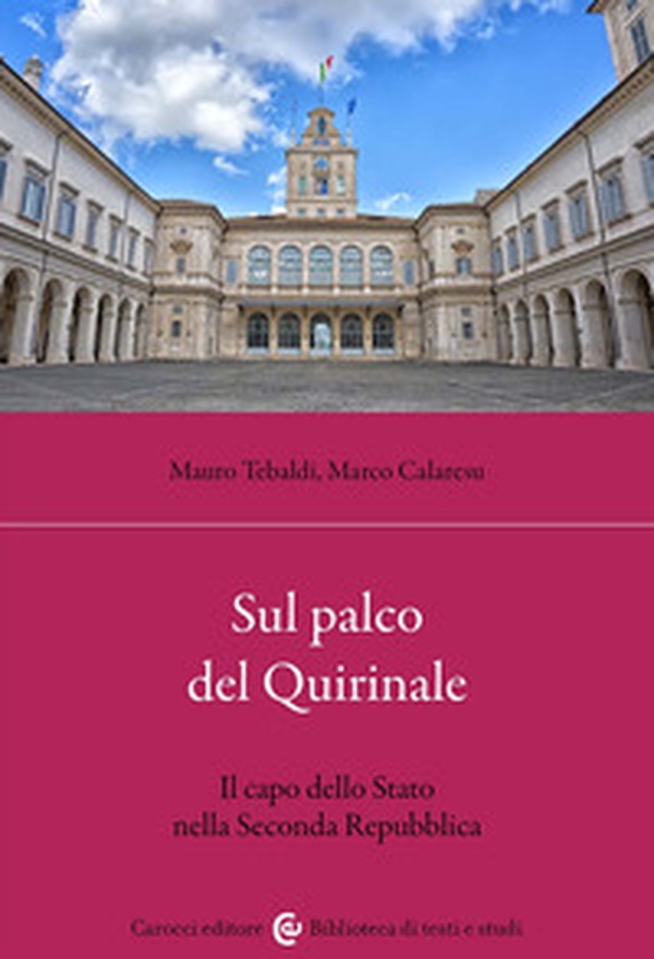 Sul palco del Quirinale. Il capo dello Stato nella Seconda Repubblica - Librerie.coop Sul palco del Quirinale. Il capo dello Stato nella Seconda Repubblica - Librerie.coop