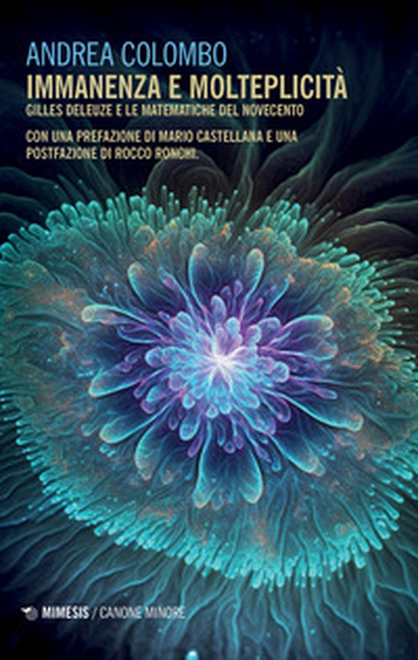 Immanenza e molteplicità. Gilles Deleuze e le matematiche del Novecento - Librerie.coop Immanenza e molteplicità. Gilles Deleuze e le matematiche del Novecento - Librerie.coop