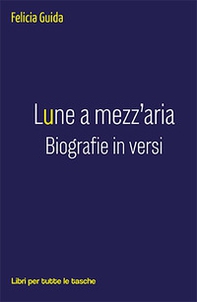 Lune a mezz'aria. Biografie in versi - Librerie.coop